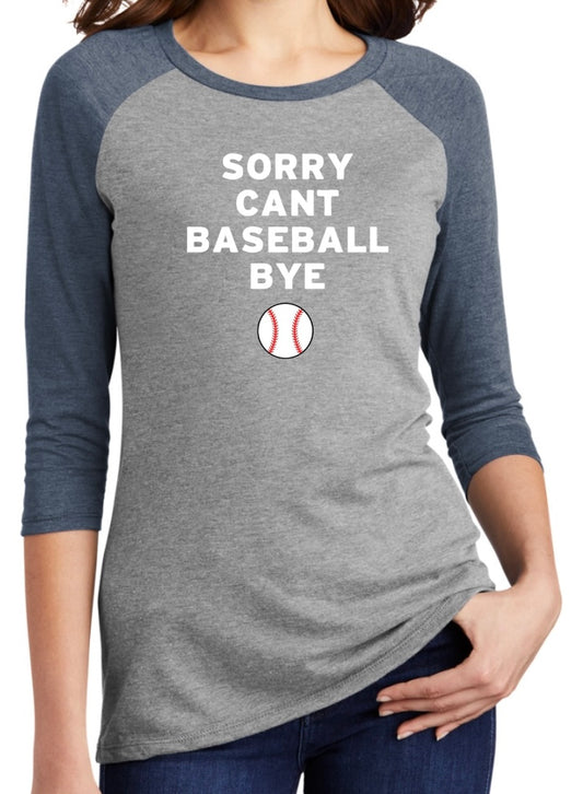 Womens Raglan- “Sorry Can’t Baseball Bye”